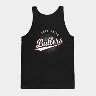 I Only Raise Ballers Mom Gift Tank Top